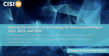 Getting the most out of technology for financial planning in 2023, 2025 and 2030- Ian McKenna’s CISI webinar