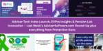 Adviser Tech Index Launch, EVPro Insights & Pension Lab Innovation – Last Week’s AdviserSoftware.com Round-Up plus everything from Protection Guru