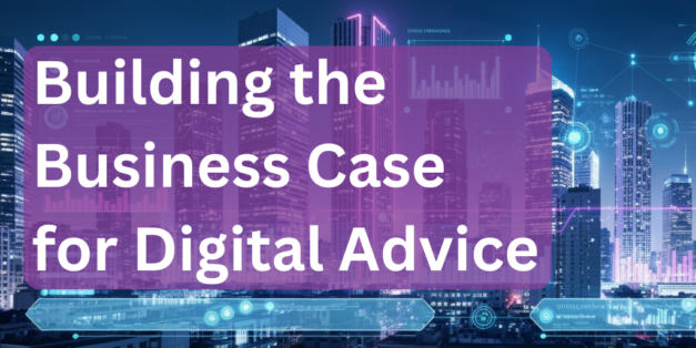Building the Business Case for Digital Advice