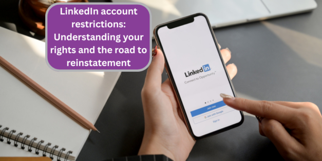 LinkedIn account restrictions: Understanding your rights and the road to reinstatement
